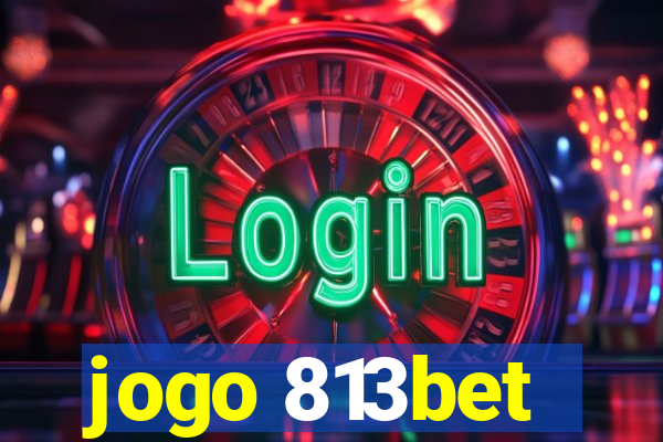 jogo 813bet